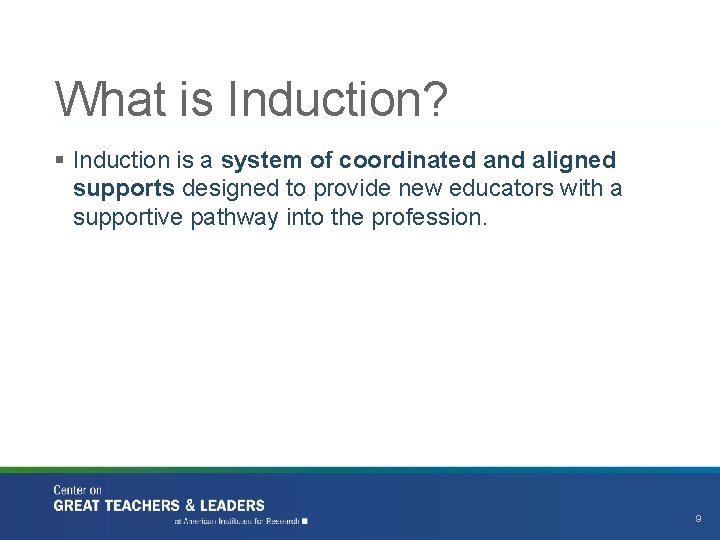 What is Induction? § Induction is a system of coordinated and aligned supports designed