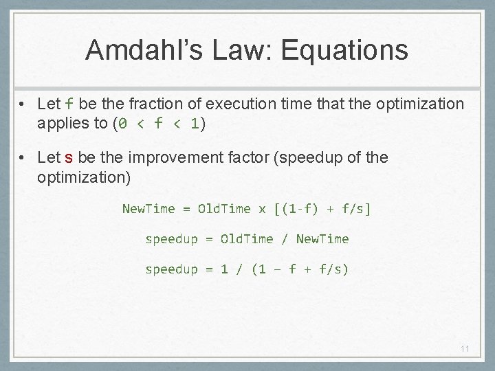 Amdahl’s Law: Equations • Let f be the fraction of execution time that the