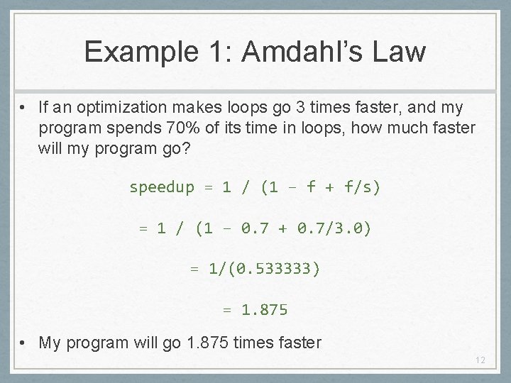 Example 1: Amdahl’s Law • If an optimization makes loops go 3 times faster,
