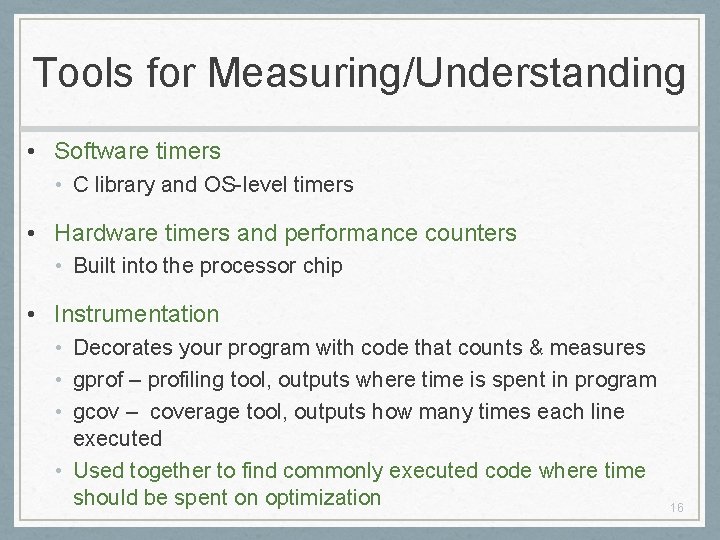 Tools for Measuring/Understanding • Software timers • C library and OS-level timers • Hardware