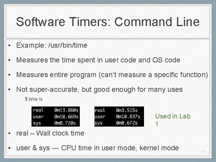 Software Timers: Command Line • Example: /usr/bin/time • Measures the time spent in user