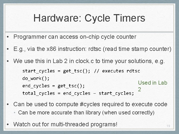 Hardware: Cycle Timers • Programmer can access on-chip cycle counter • E. g. ,