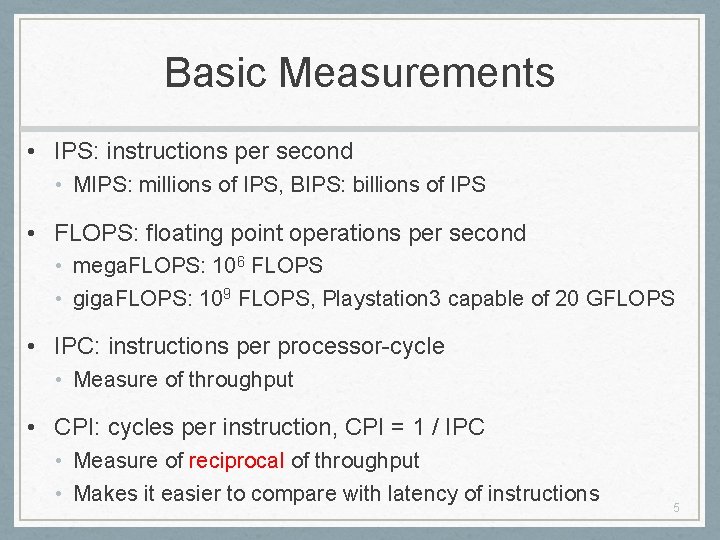 Basic Measurements • IPS: instructions per second • MIPS: millions of IPS, BIPS: billions