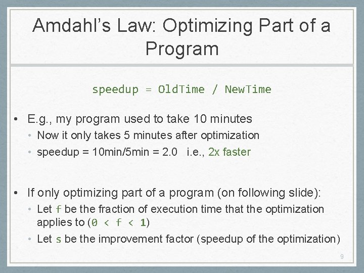 Amdahl’s Law: Optimizing Part of a Program speedup = Old. Time / New. Time