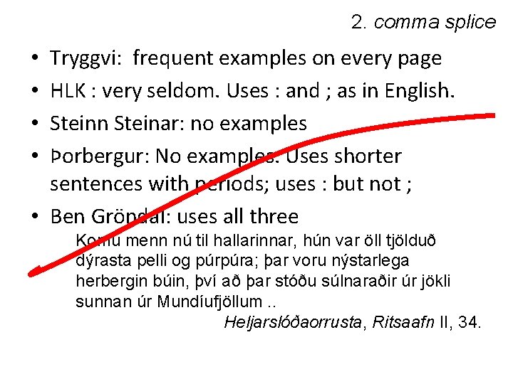 2. comma splice Tryggvi: frequent examples on every page HLK : very seldom. Uses
