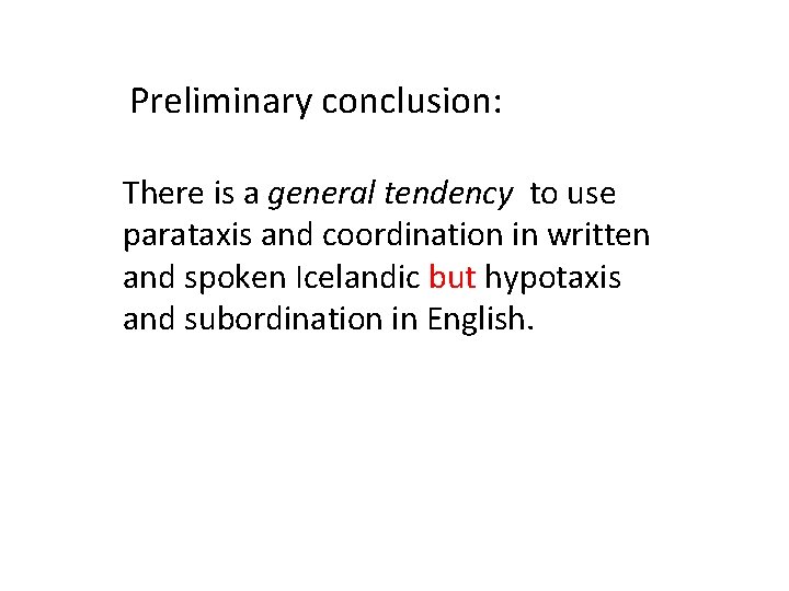 Preliminary conclusion: There is a general tendency to use parataxis and coordination in written