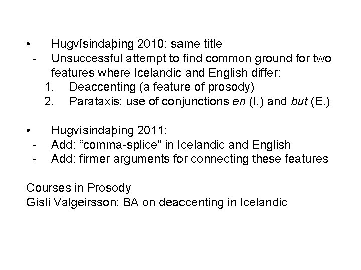  • Hugvísindaþing 2010: same title - Unsuccessful attempt to find common ground for