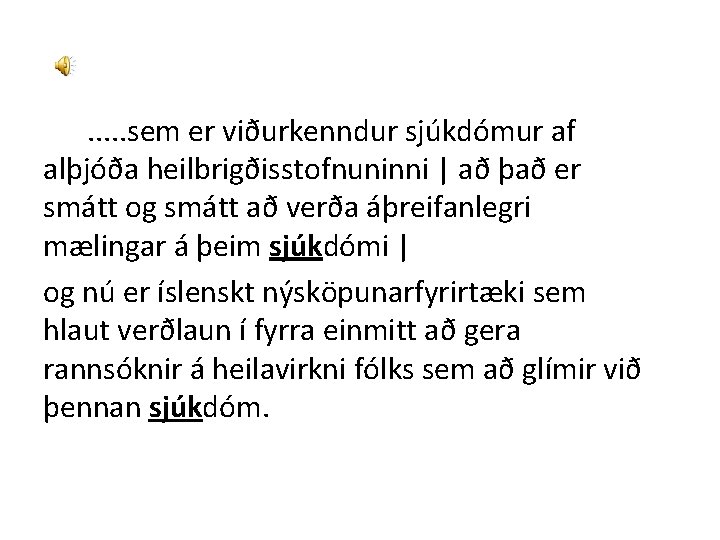 . . . sem er viðurkenndur sjúkdómur af alþjóða heilbrigðisstofnuninni | að það er