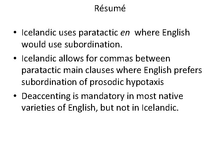 Résumé • Icelandic uses paratactic en where English would use subordination. • Icelandic allows