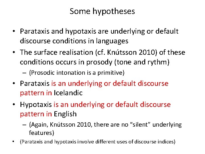 Some hypotheses • Parataxis and hypotaxis are underlying or default discourse conditions in languages