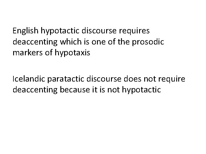 English hypotactic discourse requires deaccenting which is one of the prosodic markers of hypotaxis