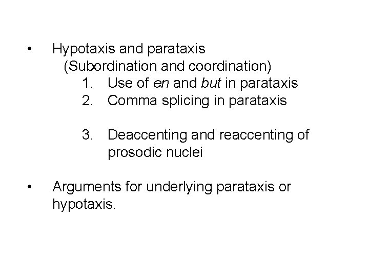  • Hypotaxis and parataxis (Subordination and coordination) 1. Use of en and but