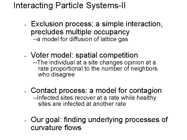 Interacting Particle Systems-II Exclusion process: a simple interaction, precludes multiple occupancy --a model for