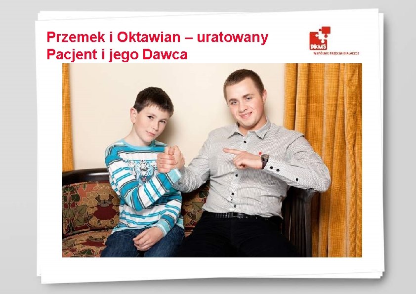 Przemek i Oktawian – uratowany Pacjent i jego Dawca Przemek i Oktawian – uratowany Pacjent i jego Dawca