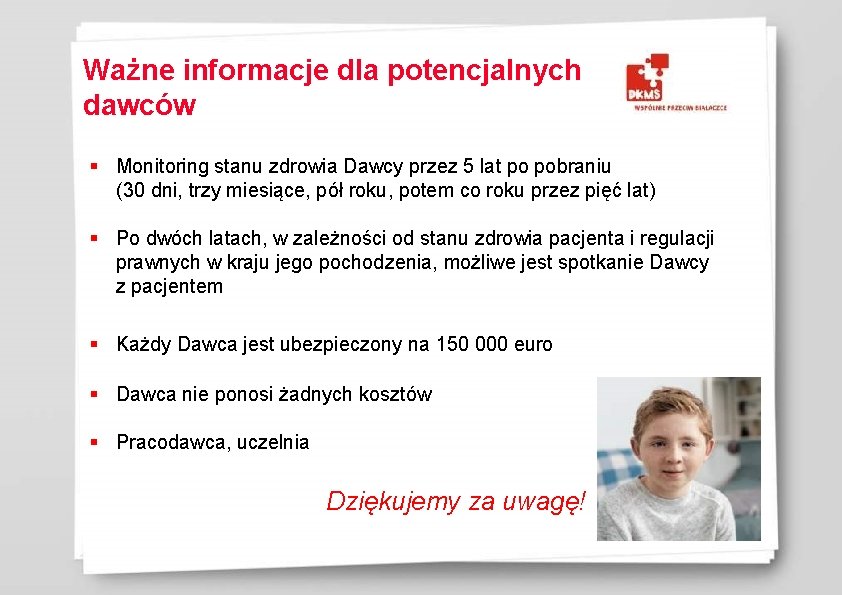 Ważne informacje dla potencjalnych dawców § Monitoring stanu zdrowia Dawcy przez 5 lat po Ważne informacje dla potencjalnych dawców § Monitoring stanu zdrowia Dawcy przez 5 lat po