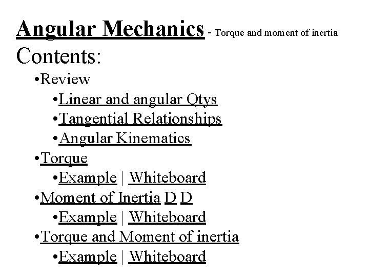 Angular Mechanics Torque and moment of inertia Contents