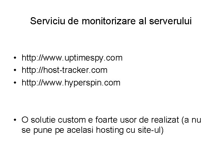 Serviciu de monitorizare al serverului • http: //www. uptimespy. com • http: //host-tracker. com