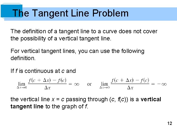 The Tangent Line Problem The definition of a tangent line to a curve does