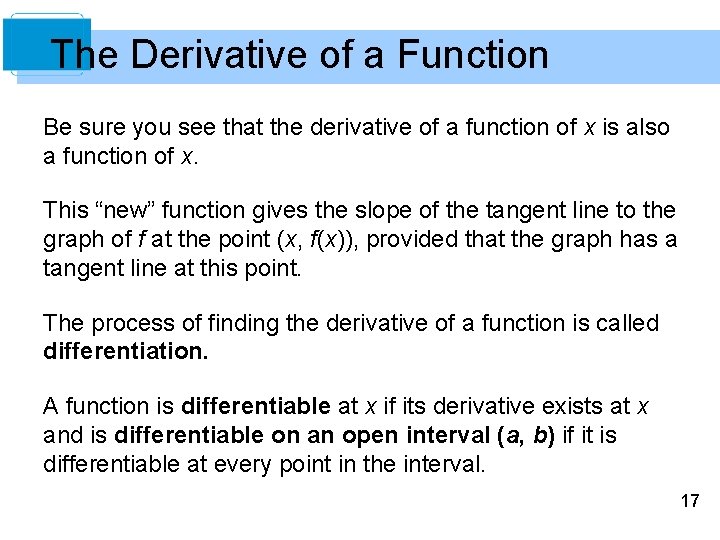 The Derivative of a Function Be sure you see that the derivative of a