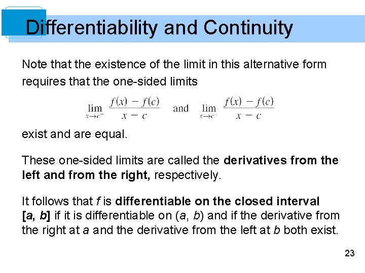 Differentiability and Continuity Note that the existence of the limit in this alternative form