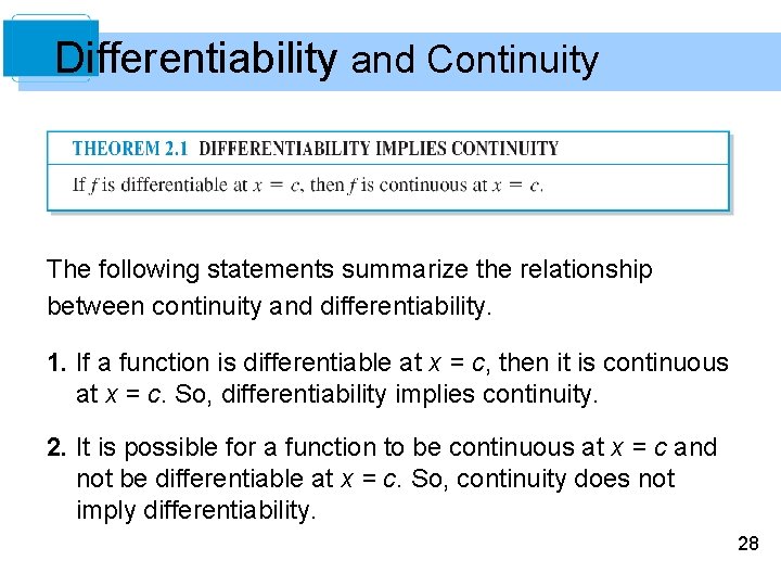 Differentiability and Continuity The following statements summarize the relationship between continuity and differentiability. 1.