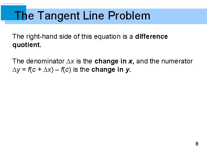 The Tangent Line Problem The right-hand side of this equation is a difference quotient.