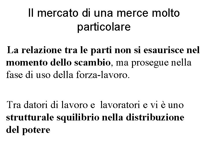 Il mercato di una merce molto particolare La relazione tra le parti non si