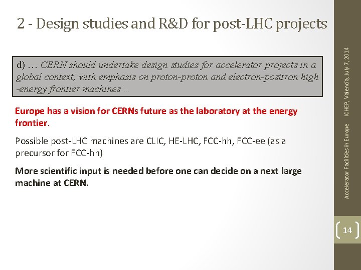 Europe has a vision for CERNs future as the laboratory at the energy frontier.