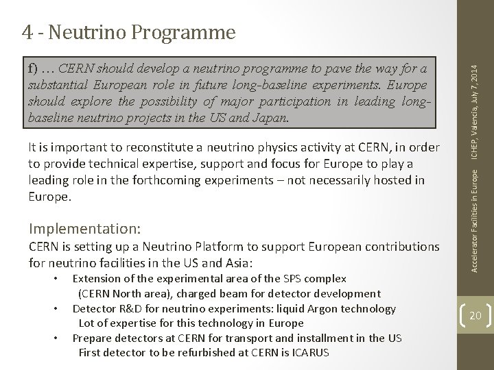 It is important to reconstitute a neutrino physics activity at CERN, in order to