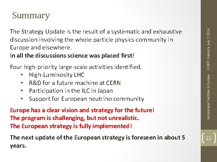 Four high-priority large-scale activities identified. • High-Luminosity LHC • R&D for a future machine