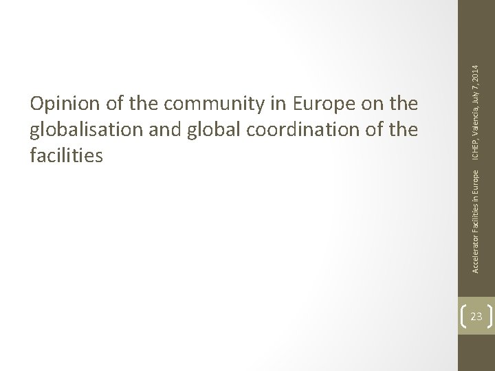 ICHEP, Valencia, July 7, 2014 Accelerator Facilities in Europe Opinion of the community in