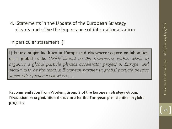 l) Future major facilities in Europe and elsewhere require collaboration on a global scale.