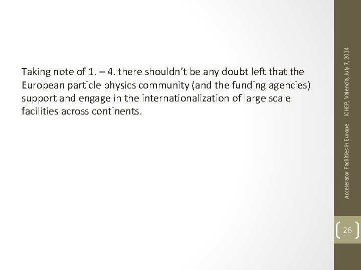 ICHEP, Valencia, July 7, 2014 Accelerator Facilities in Europe Taking note of 1. –