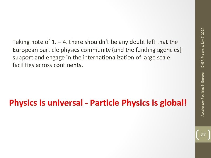 Physics is universal - Particle Physics is global! ICHEP, Valencia, July 7, 2014 Accelerator