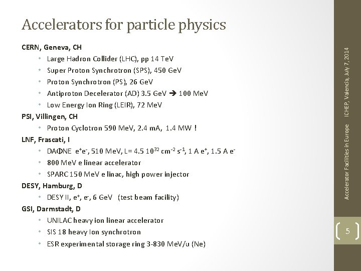 Accelerator Facilities in Europe CERN, Geneva, CH • Large Hadron Collider (LHC), pp 14