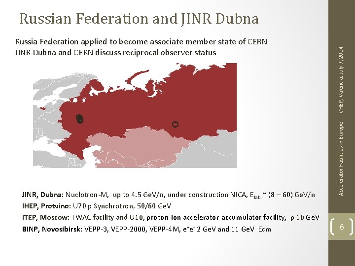 JINR, Dubna: Nuclotron-M, up to 4. 5 Ge. V/n, under construction NICA, Elab.