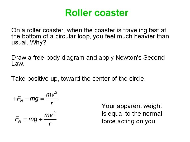 Roller coaster On a roller coaster, when the coaster is traveling fast at the