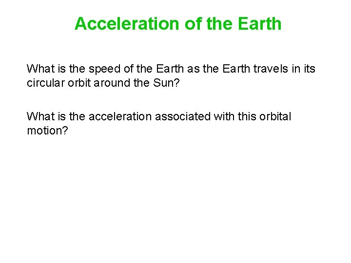 Acceleration of the Earth What is the speed of the Earth as the Earth