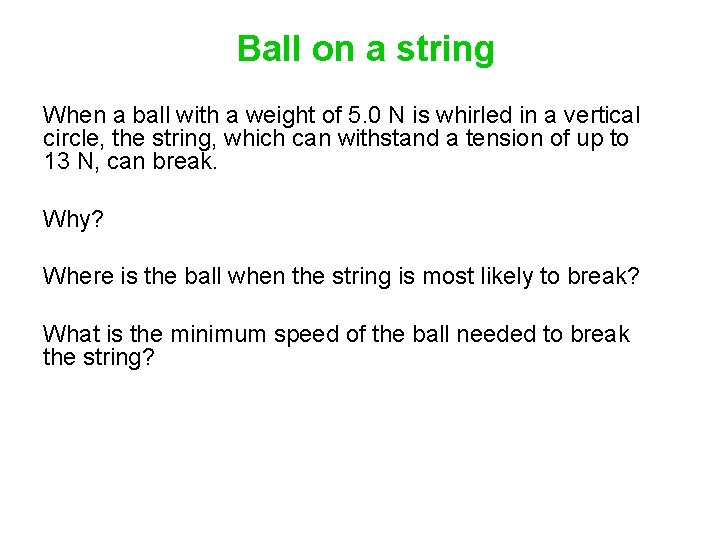 Ball on a string When a ball with a weight of 5. 0 N