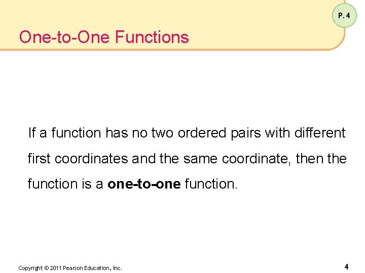 P. 4 One-to-One Functions If a function has no two ordered pairs with different