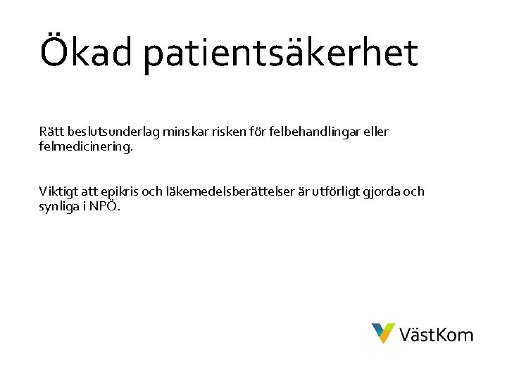 Ökad patientsäkerhet Rätt beslutsunderlag minskar risken för felbehandlingar eller felmedicinering. Viktigt att epikris och