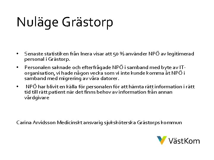 Nuläge Grästorp • • • Senaste statistiken från Inera visar att 50 % använder