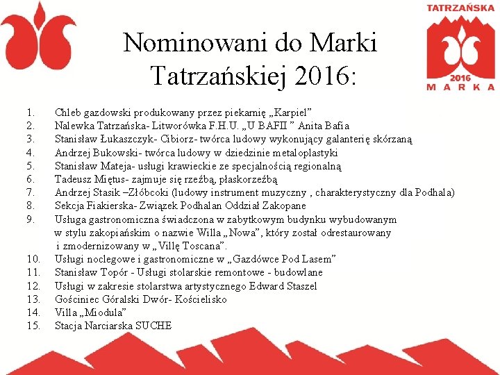 Nominowani do Marki Tatrzańskiej 2016: 1. 2. 3. 4. 5. 6. 7. 8. 9.