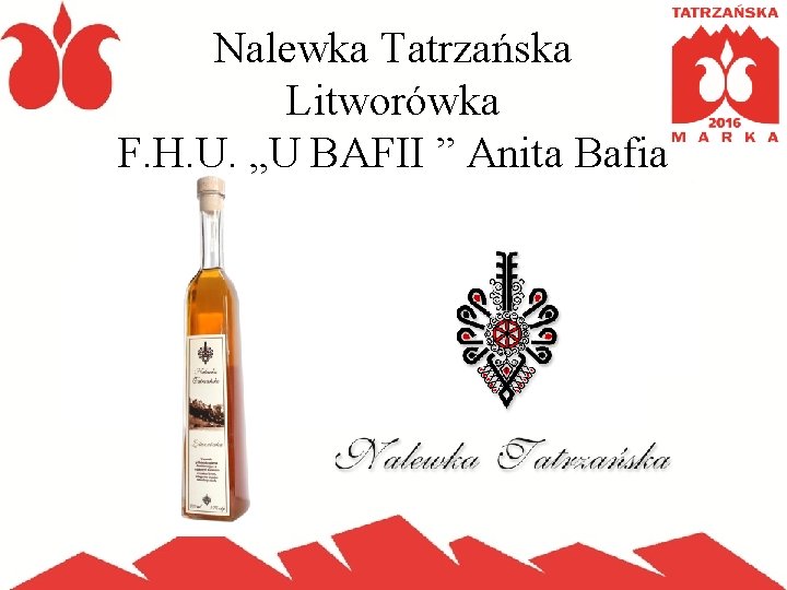 Nalewka Tatrzańska Litworówka F. H. U. „U BAFII ” Anita Bafia 