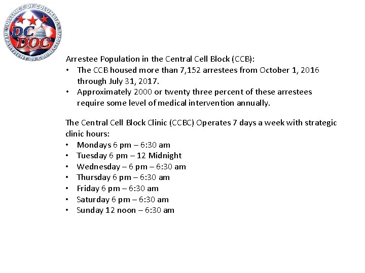Arrestee Population in the Central Cell Block (CCB): • The CCB housed more than