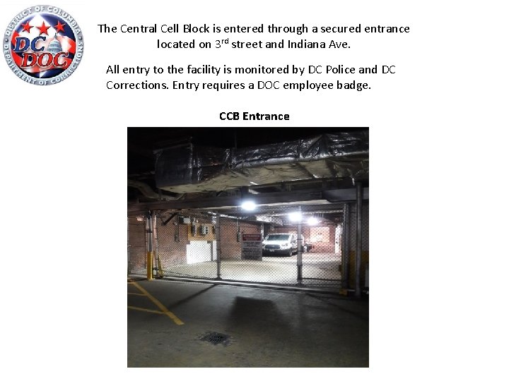 The Central Cell Block is entered through a secured entrance located on 3 rd
