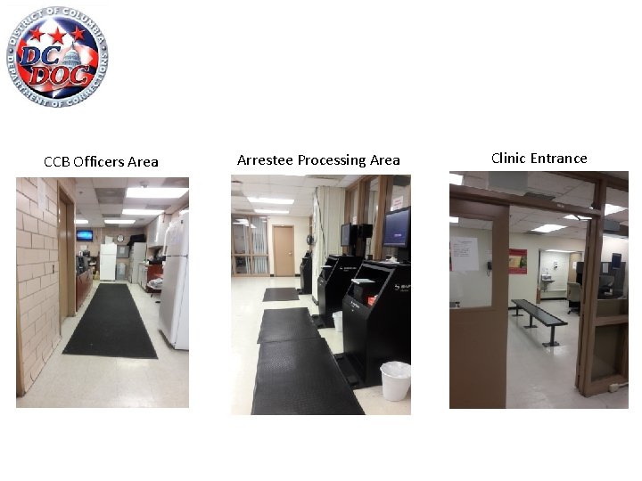 CCB Officers Area Arrestee Processing Area Clinic Entrance 
