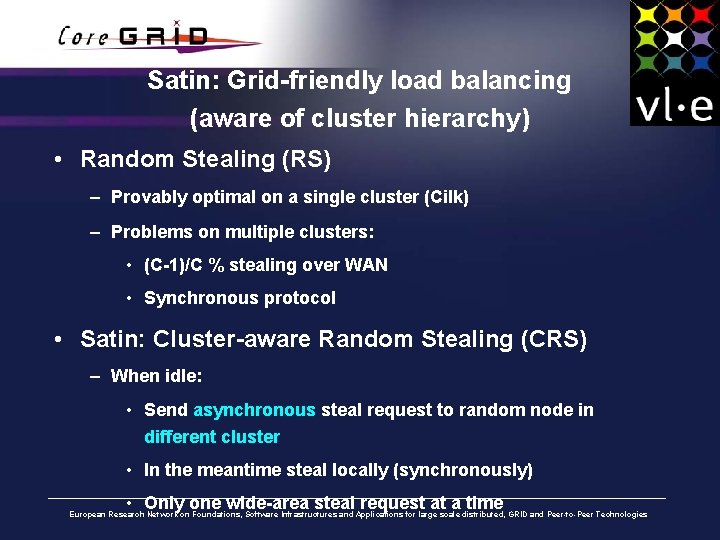 Satin: Grid-friendly load balancing (aware of cluster hierarchy) • Random Stealing (RS) – Provably