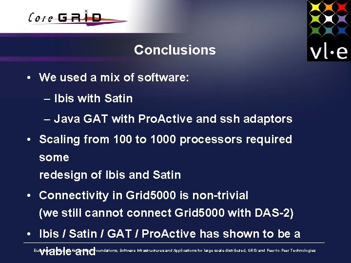 Conclusions • We used a mix of software: – Ibis with Satin – Java