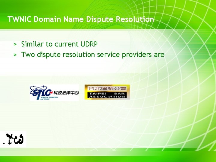 TWNIC Domain Name Dispute Resolution > Similar to current UDRP > Two dispute resolution
